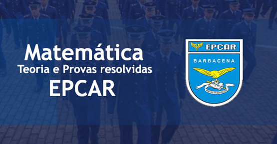Matemática - Teoria e Provas resolvidas - EPCAR