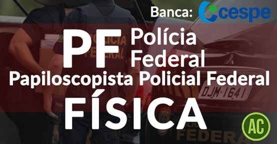 Física (Polícia Federal)