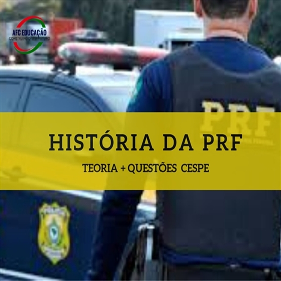 História da PRF (Teoria + Questões Cespe)